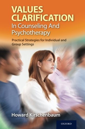 Values Clarification In Counseling And Psychotherapy Practical Strategies For Individual And Group Settings 1st Edition Howard Kirschenbaum