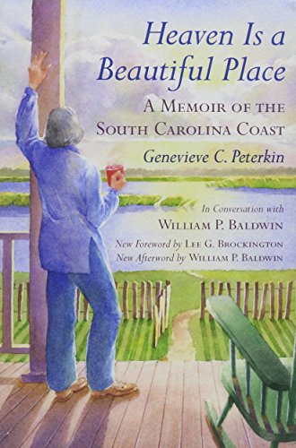 Heaven Is A Beautiful Place A Memoir Of The South Carolina Coast In Conversation With William P Baldwi Genevieve C Peterkin