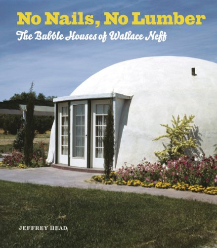 No Nails No Lumber The Bubble Houses Of Wallace Neff 1st Jeffrey Head
