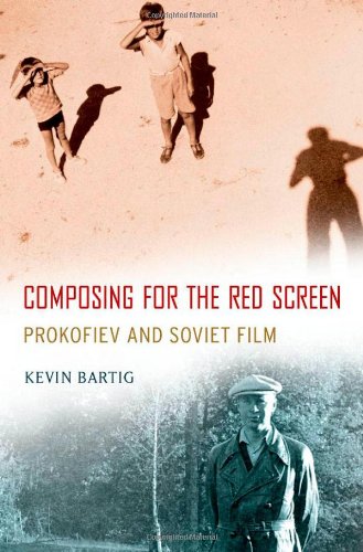 Composing For The Red Screen Prokofiev And Soviet Film 1st Edition Kevin Bartig