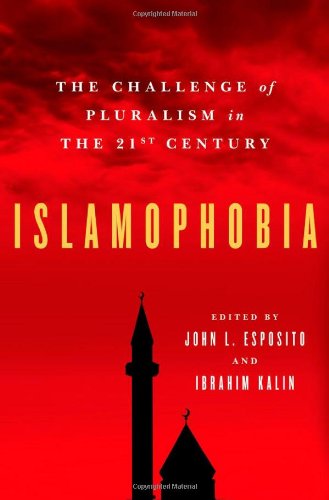 Islamophobia The Challenge Of Pluralism In The 21st Century 1st Edition John L Esposito