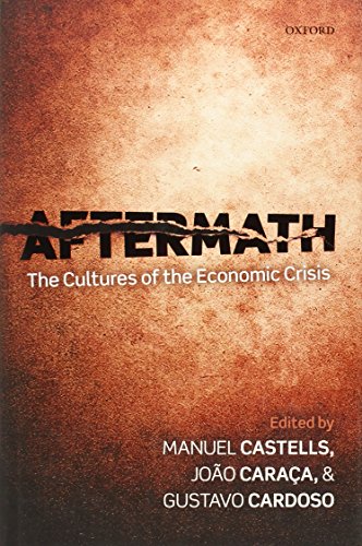 Aftermath The Cultures Of The Economic Crisis 1st Edition Manuel Castells