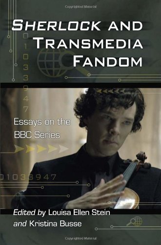 Sherlock And Transmedia Fandom Essays On The Bbc Series Louisa Ellen Stein