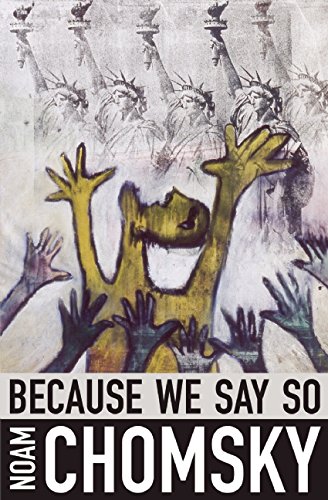 Because We Say So Noam Chomsky