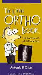 The Little Ortho Book The Bare Bones Of Orthopedics Chen Antonia