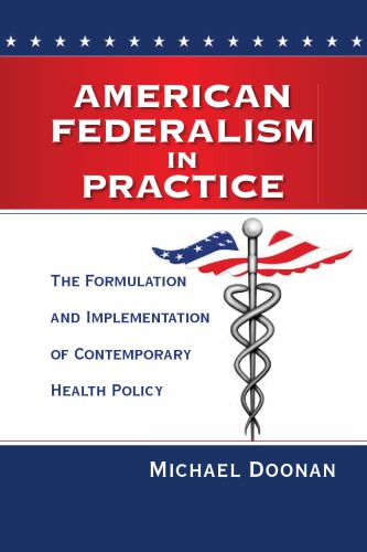 American Federalism In Practice The Formulation And Implementation Of Contemporary Health Policy Doonan