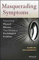 Masquerading Symptoms Uncovering Physical Illnesses That Present As Psychological Problems Schildkrout
