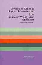 Leveraging Action To Support Dissemination Of The Pregnancy Weight Gain Guidelines Workshop Summary Rodgers
