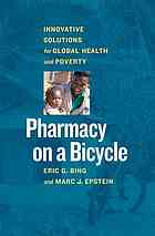 Pharmacy On A Bicycle Innovative Solutions For Global Health And Poverty First Edition Bing