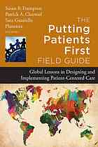 The Putting Patients First Field Guide Global Lessons In Designing And Implementing Patientcentered Care First Edition Charmel