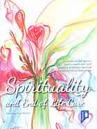 Spirituality And End Of Life Care A Handbook For Service Users Carers And Staff Wishing To Bring A Spiritual Dimension To Mental Health Services Gilbert