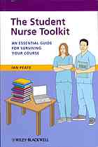 The Student Nurse Toolkit An Essential Guide For Surviving Your Course Peate