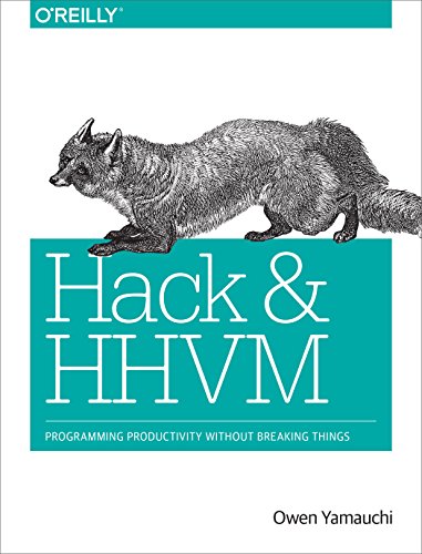 Hack And Hhvm Programming Productivity Without Breaking Things 1 Early Release Owen Yamauchi