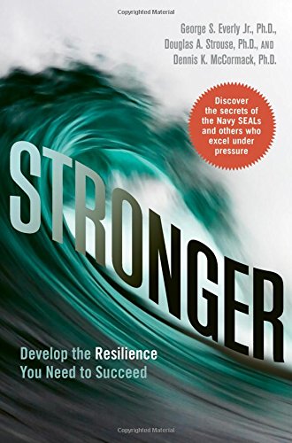 Stronger Develop The Resilience You Need To Succeed Dr George S Everly Jr