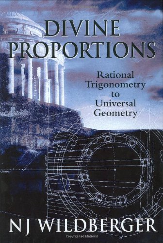 Divine Proportions Rational Trigonometry To Universal Geometry N J Wildberger