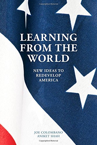 Learning From The World New Ideas To Redevelop America Joe Colombano