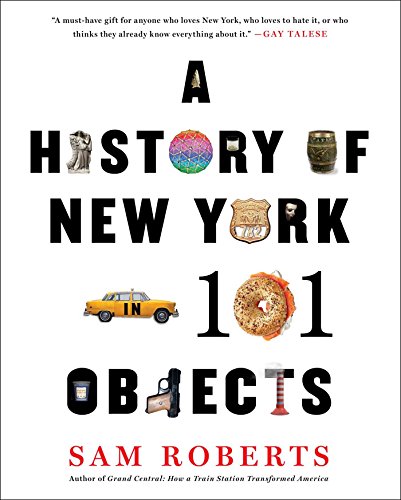 A History Of New York In 101 Objects Sam Roberts