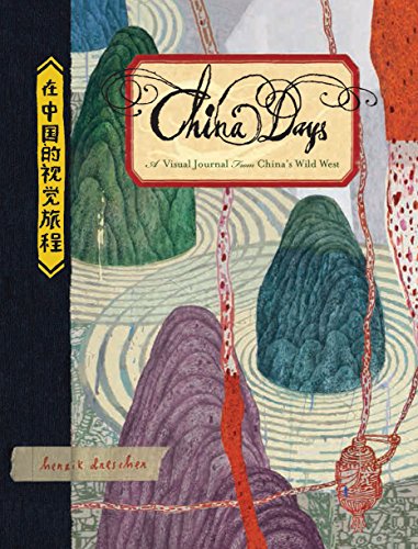 China Days A Visual Journal From Chinas Wild West Henrik Drescher