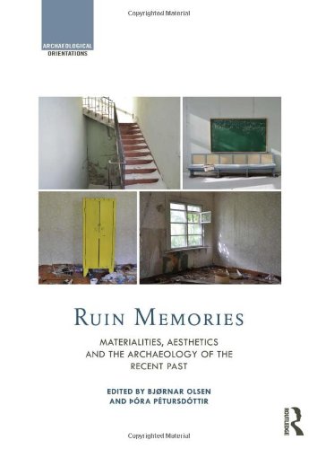 Ruin Memories Materialities Aesthetics And The Archaeology Of The Recent Past 1st Edition Bjrnar Olsen