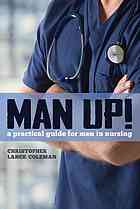 Man Up A Practical Guide For Men In Nursing Coleman Christopher Lance