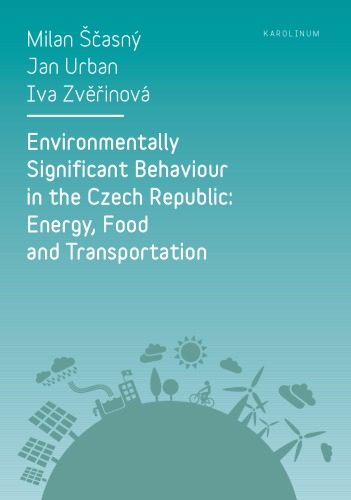 Environmentally Significant Behaviour In The Czech Republic Energy Food And Transportation First Edition Asn