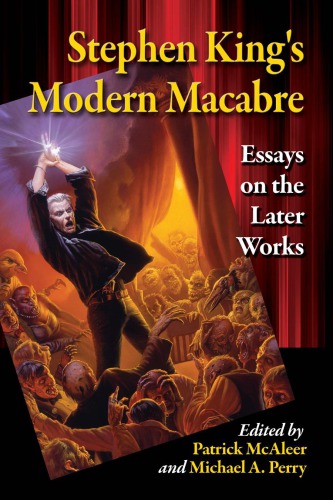 Stephen Kings Modern Macabre Essays On The Later Works Patrick Mcaleer Ed