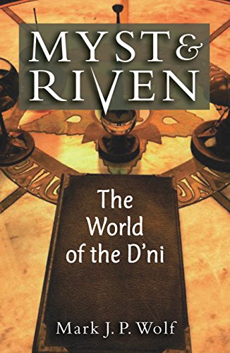 Myst And Riven The World Of The Dni Mark J P Wolf