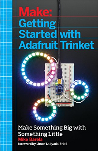 Make Getting Started With Adafruit Trinket 15 Projects With The Lowcost Avr Attiny85 Board 1st Edition Mike Barela