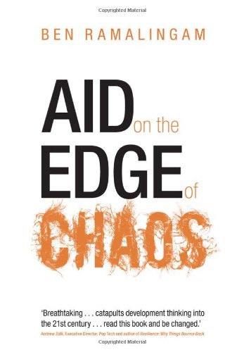 Aid On The Edge Of Chaos Rethinking International Cooperation In A Complex World 1st Edition Ben Ramalingam