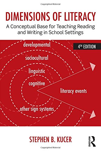 Dimensions Of Literacy A Conceptual Base For Teaching Reading And Writing In School Settings 4th Edition Stephen B Kucer