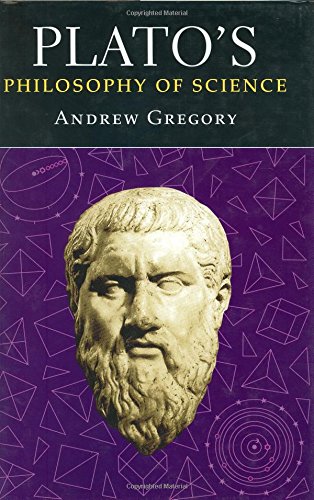 Platos Philosophy Of Science Andrew Gregory
