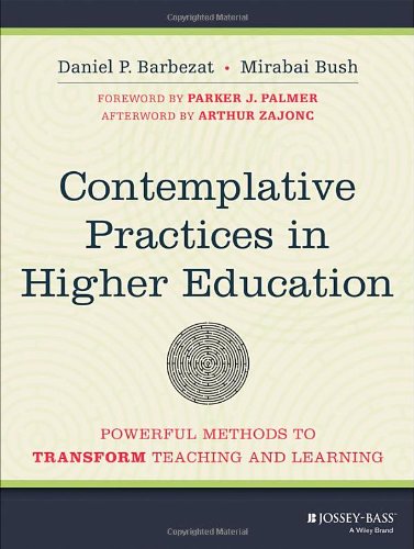 Contemplative Practices In Higher Education Powerful Methods To Transform Teaching And Learning 1st Edition Daniel P Barbezat