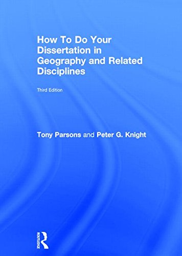 How To Do Your Dissertation In Geography And Related Disciplines 3rd Edition Tony Parsons
