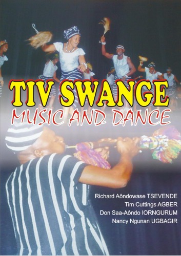 Tiv Swange Music And Dance Richard Aondowase Tsevende Tim Cuttings Agber