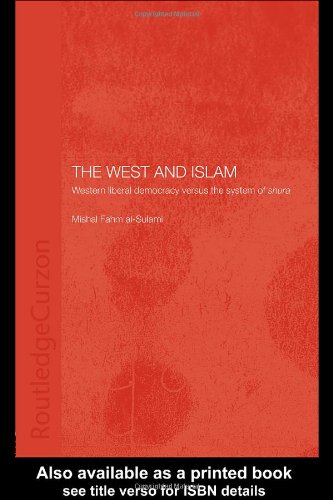 The West And Islam Western Liberal Democracy Versus The System Of Shura Mishal Fahm Alsulami