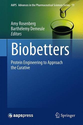 Biobetters Protein Engineering To Approach The Curative 1st Ed 2015 Amy Rosenberg