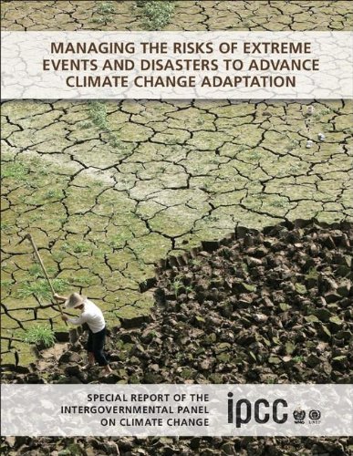 Managing The Risks Of Extreme Events And Disasters To Advance Climate Change Adaptation Special Report Of The Intergovernmental Panel On Climate Change 1st Edition Christopher B Field