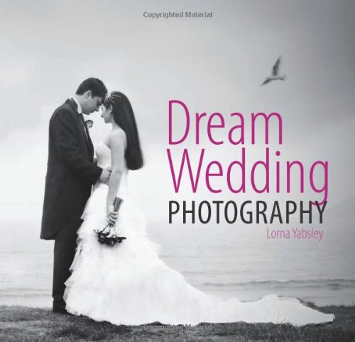 Dream Wedding Photography Lorna Yablsey