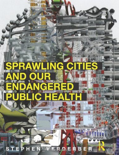 Sprawling Cities And Our Endangered Public Health 1st Edition Stephen Verderber
