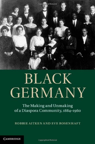 Black Germany The Making And Unmaking Of A Diaspora Community 18841960 Dr Robbie Aitken