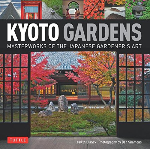 Kyoto Gardens Masterworks Of The Japanese Gardeners Art Hardcover With Jacket Judith Clancy