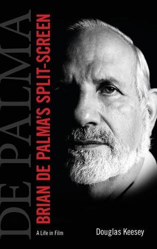 Brian De Palmas Splitscreen A Life In Film Douglas Keesey