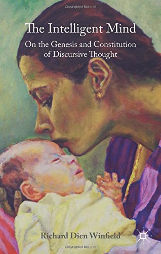 The Intelligent Mind On The Genesis And Constitution Of Discursive Thought Richard Dien Winfield