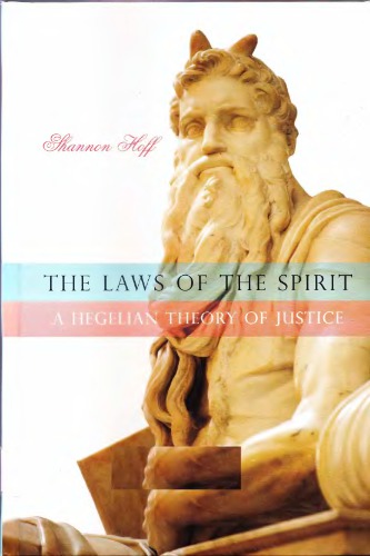 The Laws Of The Spirit A Hegelian Theory Of Justice Shannon Hoff