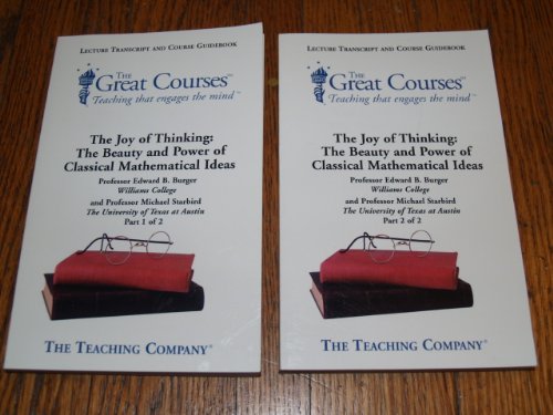The Joy Of Thinking The Beauty And Power Of Classical Mathematical Ideas Parts 1and 2 Edward B Burger
