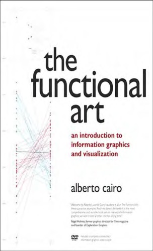 The Functional Art An Introduction To Information Graphics And Visualization 1st Edition Alberto Cairo