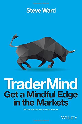 Tradermind Get A Mindful Edge In The Markets 1st Edition Steve Ward