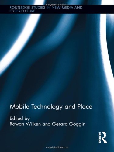 Mobile Technology And Place Rowan Wilken Gerard Goggin