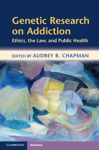 Genetic Research On Addiction Ethics The Law And Public Health 1st Edition Professor Audrey Chapman Phd
