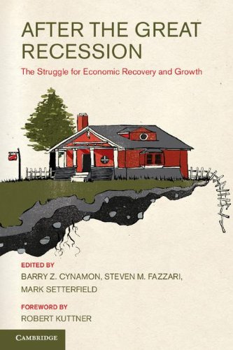 After The Great Recession The Struggle For Economic Recovery And Growth Barry Z Cynamon